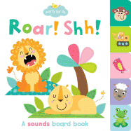 Roar! Shh!: A Sounds Board Book