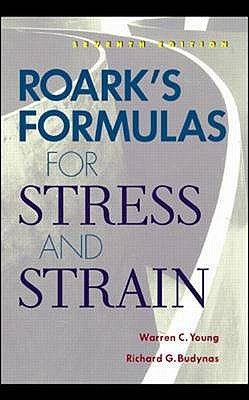 Roark's Formulas for Stress and Strain - Young, Warren, and Budynas, Richard
