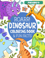 Roarr Dinosaur Coloring Book & Fun Facts: Dino World Exploration For Kids