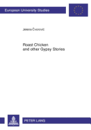 Roast Chicken and Other Gypsy Stories: Oral Narratives Among Serbian Gypsies