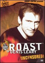 Roast of Denis Leary - Uncensored!