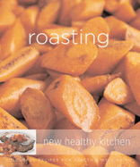 Roasting: Colourful Recipes for Health and Well-being - Brennan, Georgeanne