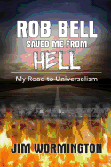 Rob Bell Saved Me from Hell: My Road to Universalism