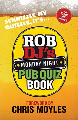 Rob DJ's Monday Pub Quiz - Rob DJ, and Moyles, Chris (Foreword by)