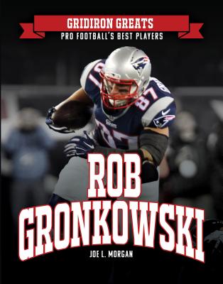 Rob Gronkowski - Morgan, Joe L