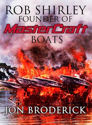 Rob Shirley Founder of Mastercraft Boats - Broderick, Jon