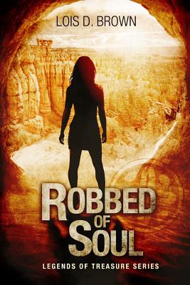 Robbed of Soul: Legends of Treasure Book 1 - Brown, Lois D