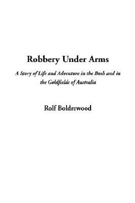 Robbery Under Arms - Boldrewood, Rolf