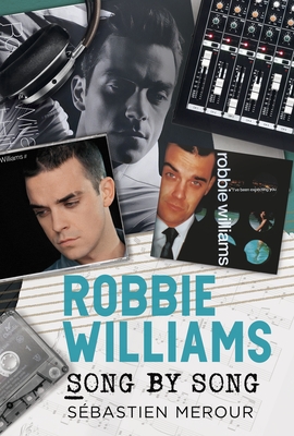 Robbie Williams: Song by Song - Merour, Sebastien