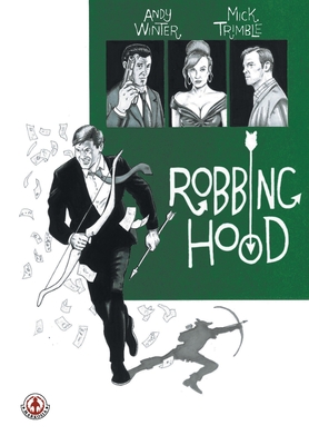 Robbing Hood - Winter, Andy, and Trimble, Mick