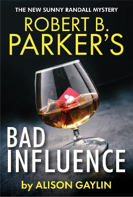 Robert B. Parker's Bad Influence - Gaylin, Alison, and Parker, Robert B (Creator)