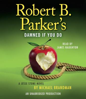 Robert B. Parker's Damned If You Do - Brandman, Michael, and Naughton, James (Read by), and Parker, Robert B (Creator)
