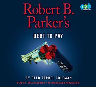 Robert B. Parker's Debt to Pay - Coleman, Reed Farrel, and Naughton, James (Read by)