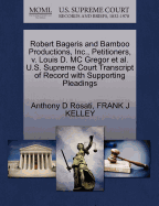 Robert Bageris and Bamboo Productions, Inc., Petitioners, V. Louis D. MC Gregor Et Al. U.S. Supreme Court Transcript of Record with Supporting Pleadings