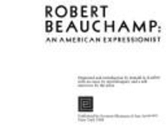 Robert Beauchamp: An American Expressionist