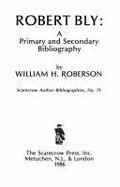 Robert Bly: A Primary and Secondary Bibliography