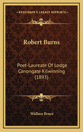 Robert Burns: Poet-Laureate of Lodge Canongate Kilwinning (1893)