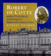 Robert de Cotte and the Perfection of Architecture in Eighteenth-Century France