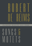 Robert de Reims: Songs and Motets
