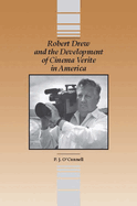 Robert Drew and the Development Cinema Verite in America