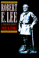Robert E. Lee: A Biography - Thomas, Emory M