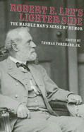 Robert E. Lee's Lighter Side: The Marble Man's Sense of Humor
