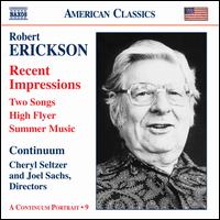 Robert Erickson: Recent Impressions; Two Songs; High Flyer; Summer Music - Cheryl Seltzer (piano); Ellen Lang (mezzo-soprano); Jayn Rosenfeld (flute); Mia Wu (violin); Continuum