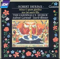 Robert Fayrfax: Missa O quam glorifica; Ave Dei Patris filia - Andrew Carwood (vocals); Matthew Vine (tenor); Robert Evans (baritone); Robert MacDonald (bass); Robin Blaze (vocals); The Cardinall's Musick; Andrew Carwood (conductor)