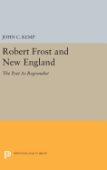 Robert Frost and New England: The Poet as Regionalist