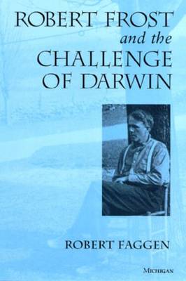 Robert Frost and the Challenge of Darwin - Faggen, Robert