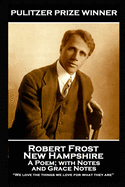Robert Frost - New Hampshire, A Poem; with Notes and Grace Notes: "We love the things we love for what they are"