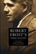 Robert Frost's Poetry Collection: A Boy's Will, North of Boston, Mountain Interval