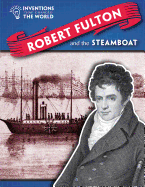 Robert Fulton and the Steamboat