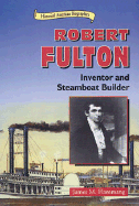 Robert Fulton: Inventor and Steamboat Builder