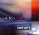Robert Gibson: Flux & Fire