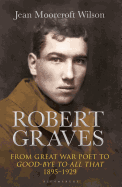 Robert Graves: From Great War Poet to Good-bye to All That (1895-1929)