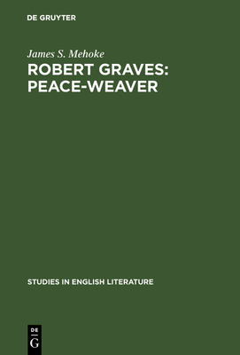 Robert Graves: Peace-Weaver - Mehoke, James S