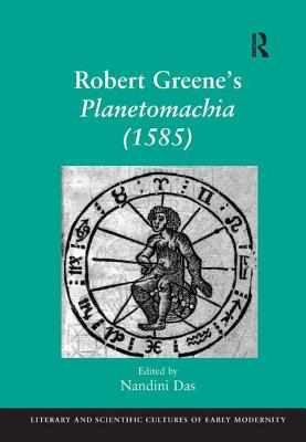 Robert Greene's Planetomachia (1585) - Das, Nandini (Editor)