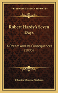 Robert Hardy's Seven Days: A Dream and Its Consequences (1893)