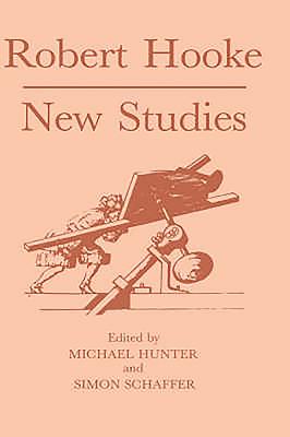Robert Hooke: New Studies - Hunter, Michael (Editor), and Schaffer, Simon (Editor)