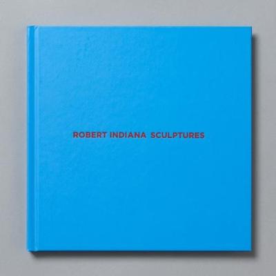 Robert Indiana: Sculptures - Waddington, Leslie