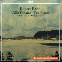 Robert Kahn: Cello Sonatas; Two Pieces - Oliver Triendl (piano); Torleif Theden (cello)