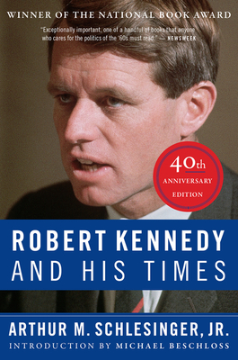 Robert Kennedy and His Times: 40th Anniversary Edition - Schlesinger, Arthur M