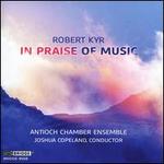 Robert Kyr: In Praise of Music