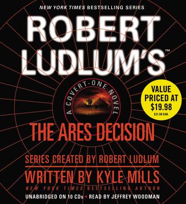 Robert Ludlum's The Ares Decision - Mills, Kyle, and Woodman, Jeff (Read by)