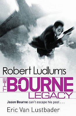 Robert Ludlum's The Bourne Legacy - Ludlum, Robert, and Van Lustbader, Eric