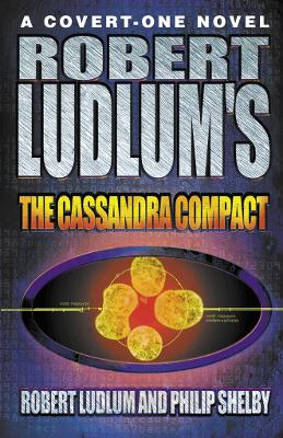 Robert Ludlum's The Cassandra Compact - Ludlum, Robert, and Shelby, Philip