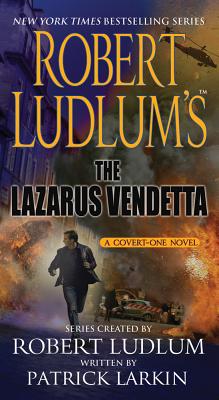 Robert Ludlum's the Lazarus Vendetta: A Covert-One Novel - Ludlum, Robert, and Larkin, Patrick
