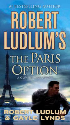 Robert Ludlum's the Paris Option: A Covert-One Novel - Ludlum, Robert, and Lynds, Gayle
