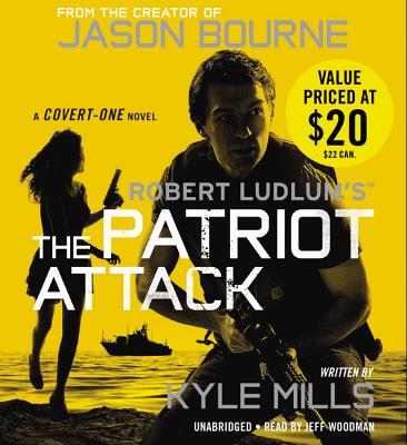 Robert Ludlum's (Tm) the Patriot Attack - Mills, Kyle, and Woodman, Jeff (Read by)